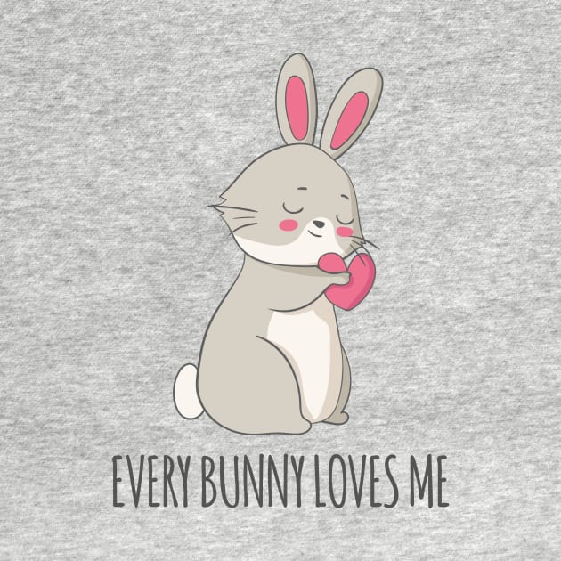 Every Bunny Loves Me - Cute Rabbit Gift by Dreamy Panda Designs